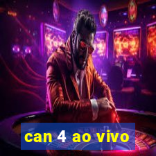 can 4 ao vivo